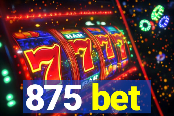 875 bet